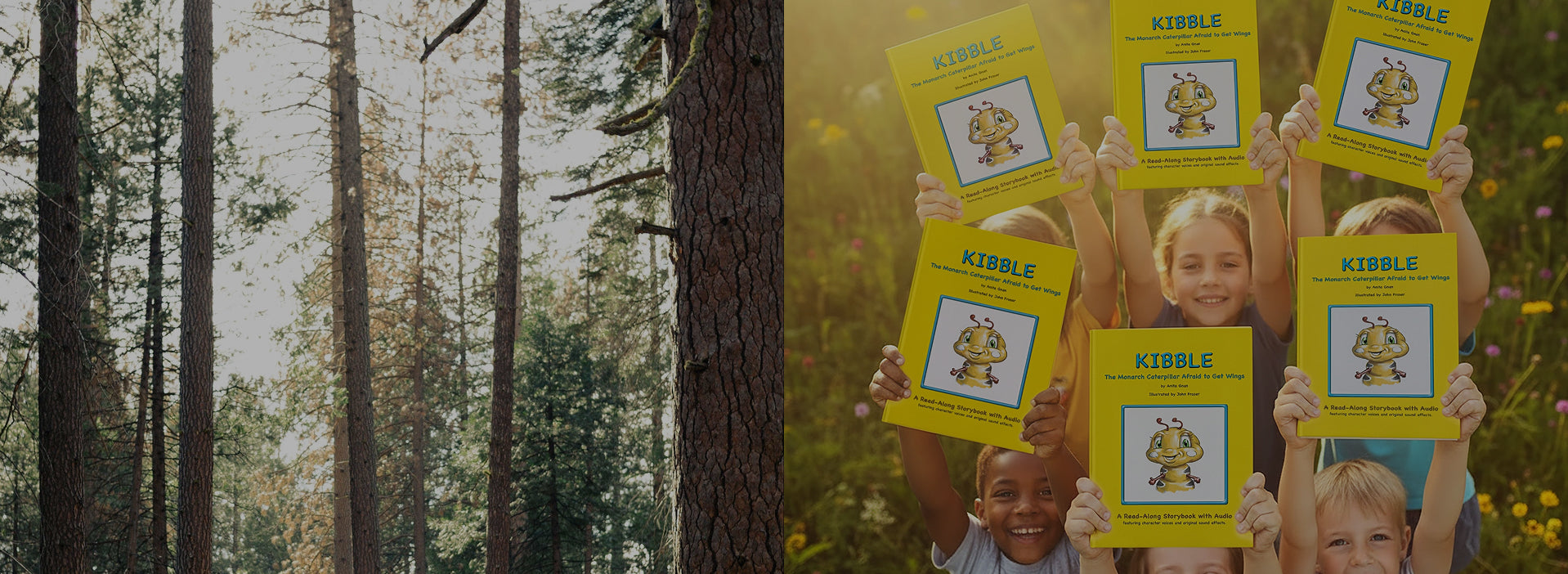 A split-screen image showing tall forest trees on the left and a group of smiling children outdoors holding up yellow Kibble the Monarch Caterpillar Afraid to Get Wings read along books by Anita Gnan from West Creek Media.